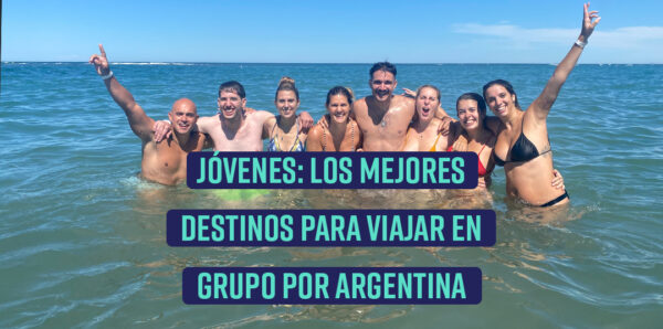 mejores destinos para viajar en grupos de jovenes - Buenas-vibras.com.ar